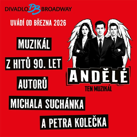Divadlo Broadway - ANDĚLÉ - muzikál z hitů 90. let - premiéra 19. 3. 2026